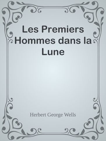 Les Premiers Hommes dans la Lune - Herbert George Wells