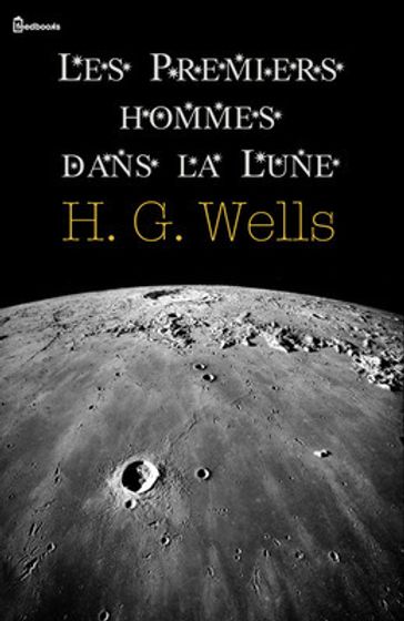 Les Premiers hommes dans la Lune - H. G. Wells