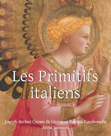 Les Primitifs Italien - Anna Jameson - Giovanni Battista Cavalcaselle - Joseph Archer Crowe