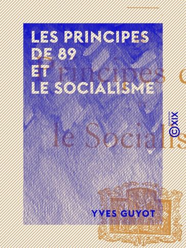 Les Principes de 89 et le socialisme - Yves Guyot