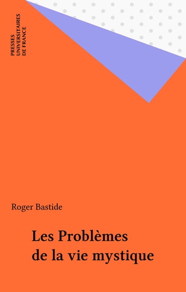 Les Problèmes de la vie mystique - Roger Bastide