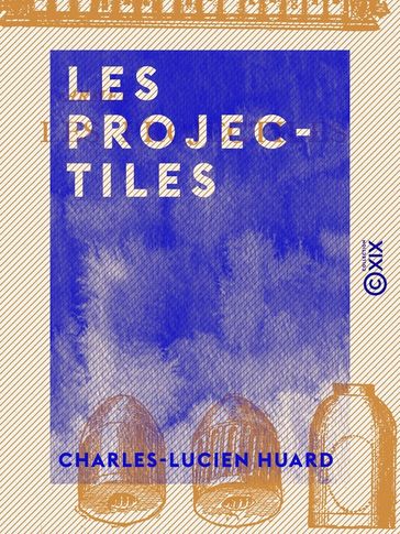 Les Projectiles - Charles-Lucien Huard