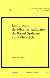 Les Projets de réforme judiciaire de Raoul Spifame au XVIesiècle