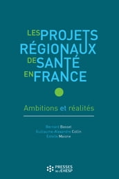 Les Projets régionaux de santé en France - Ambitions et réalités