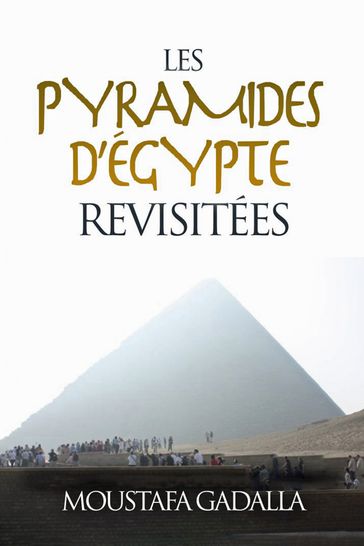 Les Pyramides D'Égypte Revisitées - Moustafa Gadalla