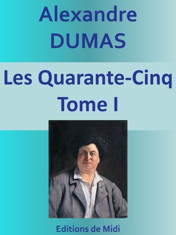 Les Quarante-Cinq - Alexandre Dumas
