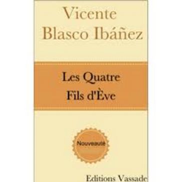 Les Quatre Fils d'Ève - Vicente Blasco Ibanez