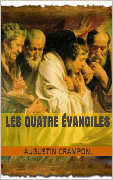 Les Quatre Évangiles - Augustin Crampon.