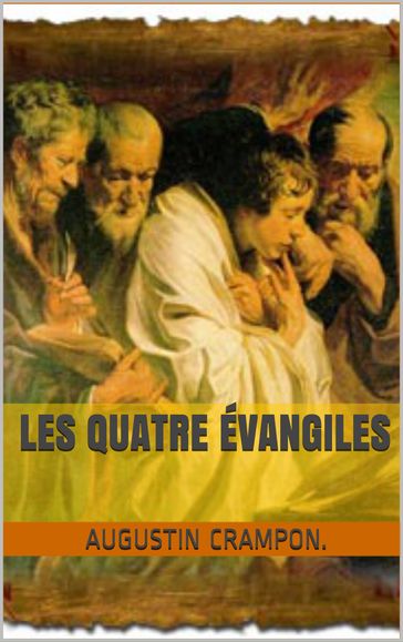 Les Quatre Évangiles - Augustin Crampon