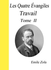 Les Quatre Évangiles Tome II Travail