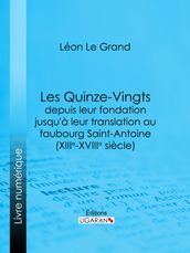 Les Quinze-Vingts depuis leur fondation jusqu à leur translation au faubourg Saint-Antoine (XIIIe-XVIIIe siècle)