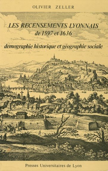Les Recensements lyonnais de 1597 et 1636 - Olivier Zeller