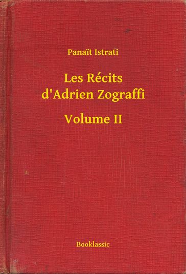 Les Récits d'Adrien Zograffi - Volume II - Panait Istrati