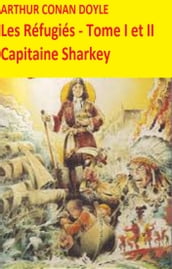 Les Réfugiés Tome I et II suivi du Capitaine Sharkey