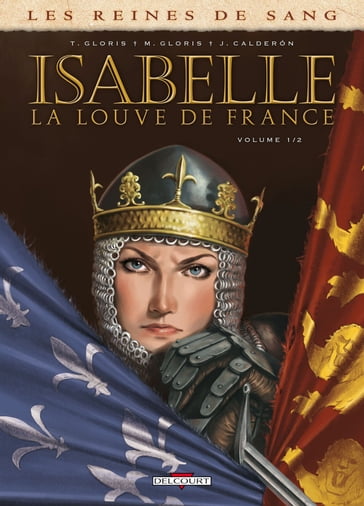 Les Reines de sang - Isabelle, la louve de France T01 - Jaime Calderon - Marie Gloris - Thierry Gloris