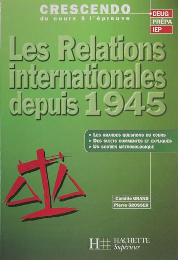 Les Relations internationales depuis 1945 - Camille Grand - Pierre Grosser