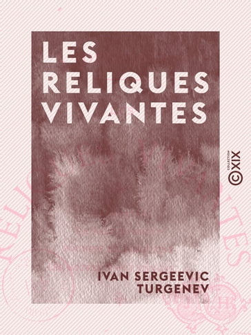 Les Reliques vivantes - Ivan Sergeevic Turgenev