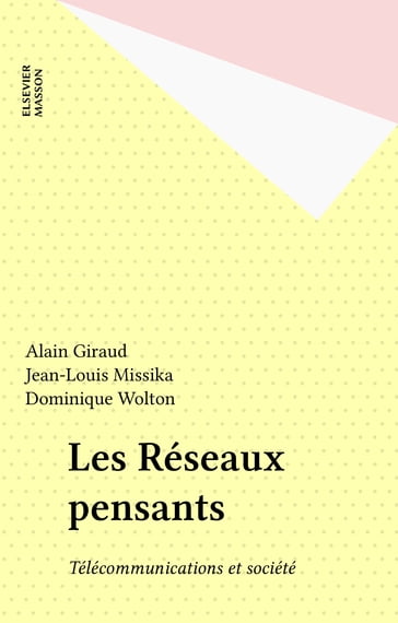 Les Réseaux pensants - Alain Giraud - Dominique Wolton - Jean-Louis Missika