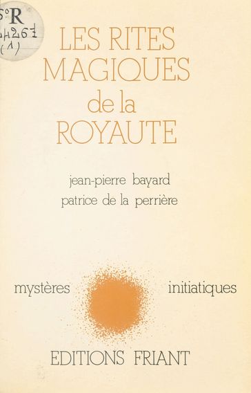 Les Rites magiques de la royauté - Jean-Pierre Bayard - Patrice de La Perrière