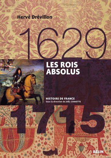 Les Rois absolus (1629-1715) - Hervé Drévillon - Joel Cornette