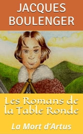 Les Romans de la Table Ronde: La Mort d Artus