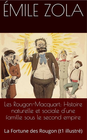 Les Rougon-Macquart : Histoire naturelle et sociale d'une famille sous le second empire - Bertall  C. Lantier (illustrateurs) H. Castelli - Émile Zola