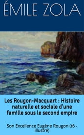 Les Rougon-Macquart : Histoire naturelle et sociale d une famille sous le second empire