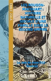 Les Rougon-Macquart : Histoire naturelle et sociale d une famille sous le second empire