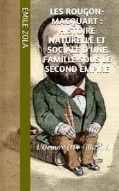 Les Rougon-Macquart : Histoire naturelle et sociale d une famille sous le second empire