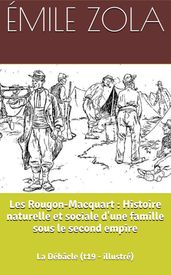 Les Rougon-Macquart : Histoire naturelle et sociale d une famille sous le second empire