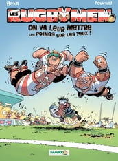 Les Rugbymen - Tome 1 - On va leur mettre les poings sur les yeux !