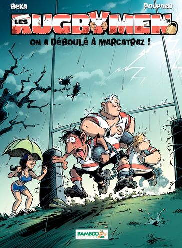 Les Rugbymen - Tome 14 - On a déboulé à Marcatraz ! - Béka