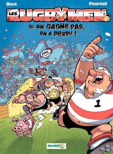 Les Rugbymen - Tome 2 - Si on gagne pas, on a perdu ! - Béka - Poupard