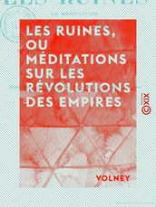 Les Ruines, ou Méditations sur les révolutions des empires - Suivies de La Loi naturelle et de L Histoire de Samuel
