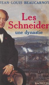 Les Schneider, une dynastie