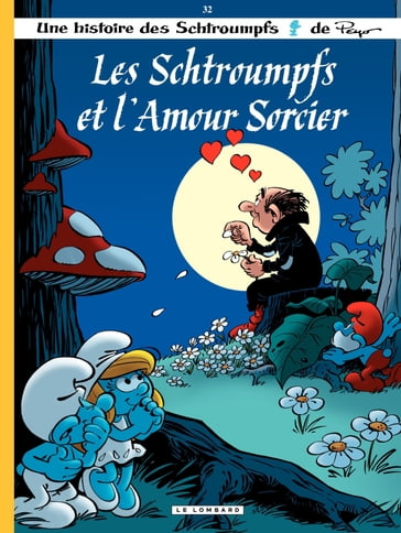 Les Schtroumpfs - Tome 32 - Les Schtroumpfs et l'amour sorcier - Alain Jost - Peyo - Thierry Culliford