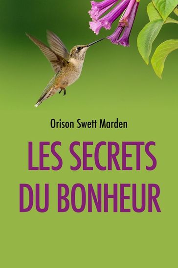 Les Secrets du Bonheur - Orison Swett Marden