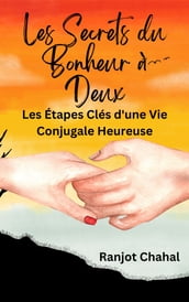 Les Secrets du Bonheur à Deux : Les Étapes Clés d une Vie Conjugale Heureuse