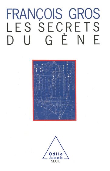 Les Secrets du gène - François Gros