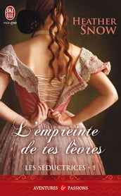 Les Séductrices (Tome 1) - L empreinte de tes lèvres