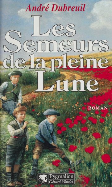 Les Semeurs de la pleine lune - André Dubreuil