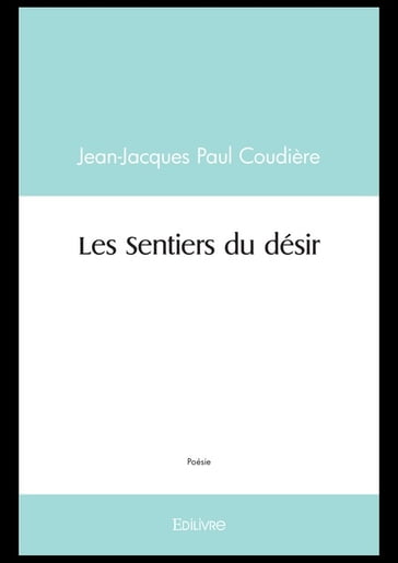 Les Sentiers du désir - Jean-Jacques Paul Coudière