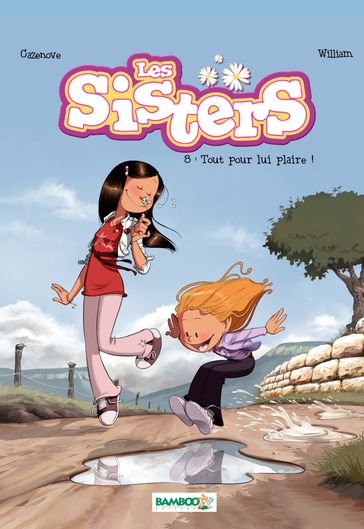 Les Sisters - Tome 8 - Tout pour lui plaire ! - Christophe Cazenove