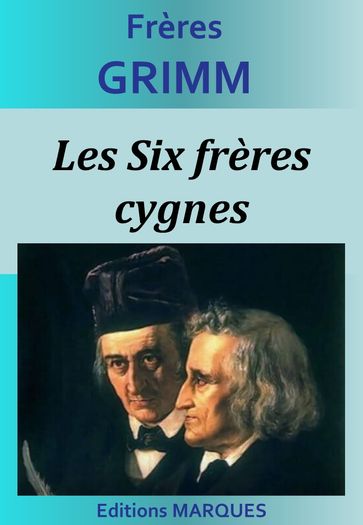 Les Six frères cygnes - Frères Grimm