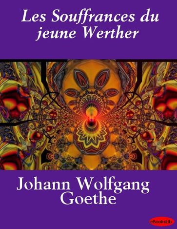 Les Souffrances du jeune Werther - Johann Wolfgang Goethe