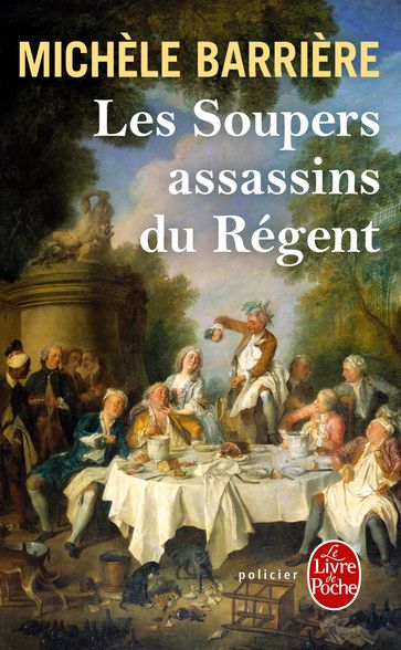 Les Soupers assassins du Régent - Michèle Barrière