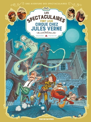 Les Spectaculaires - Tome 6 - Les Spectaculaires font leur cirque chez Jules Verne - Régis Hautière