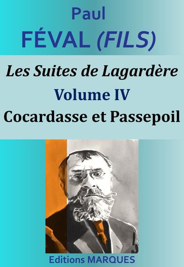 Les Suites de Lagardère - Volume IV - Cocardasse et Passepoil - Paul Féval fils