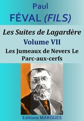 Les Suites de Lagardère - Volume VII - Les Jumeaux de Nevers Le Parc-aux-cerfs