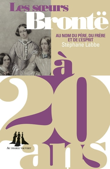 Les Sœurs Brontë à 20 ans - Stéphane Labbe